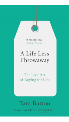 A Life Less Throwaway : The Lost Art of Buying for Life