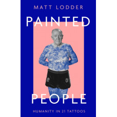 Painted People : Humanity in 21 Tattoos
