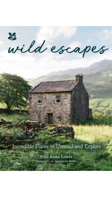 Wild Escapes : Incredible Places to Unwind and Explore