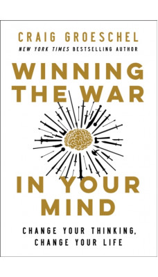 Winning the War in Your Mind : Change Your Thinking, Change Your Life