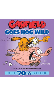 Garfield Goes Hog Wild : His 70th Book