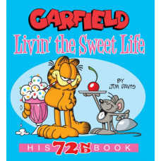 Garfield Livin' the Sweet Life : His 72nd Book