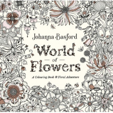 World of Flowers : A Colouring Book and Floral Adventure