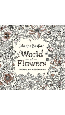 World of Flowers : A Colouring Book and Floral Adventure