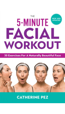 5 Minute Facial Workout : 30 Exercises for a Naturally Beautiful Face