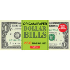 Origami Paper: Dollar Bills : Origami Paper; 250 Double-Sided Sheets (Instructions for 4 Models Included)
