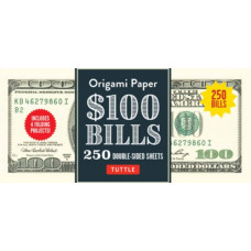 Origami Paper: One Hundred Dollar Bills : Origami Paper; 250 Double-Sided Sheets (Instructions for 4 Models Included)