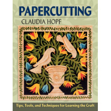 Papercutting : Tips, Tools, and Techniques for Learning the Craft