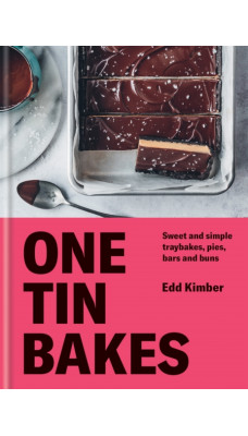 One Tin Bakes : Sweet and simple traybakes, pies, bars and buns