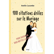 100 citations droles sur le Mariage : Pour savoir ou vous mettez les pieds !