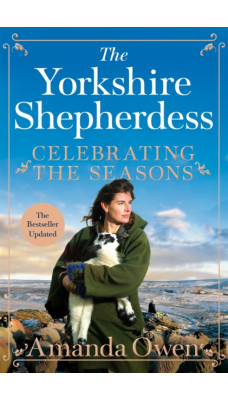 Celebrating the Seasons with the Yorkshire Shepherdess : Farming, Family and Delicious Recipes to Share