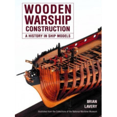 Wooden Warship Construction : A History in Ship Models