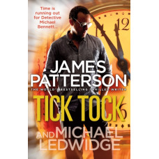 Tick Tock : (Michael Bennett 4). Michael Bennett is running out of time to stop a deadly mastermind