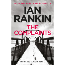 The Complaints : From the iconic #1 bestselling author of A SONG FOR THE DARK TIMES