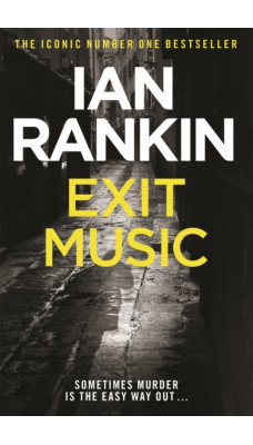 Exit Music : From the iconic #1 bestselling author of A SONG FOR THE DARK TIMES