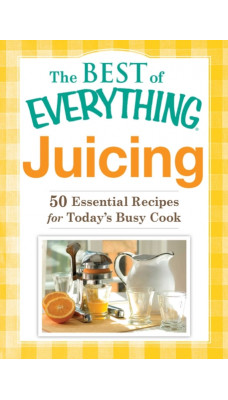 Juicing : 50 Essential Recipes for Today's Busy Cook