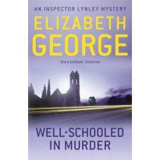 Well-Schooled in Murder : An Inspector Lynley Novel: 3