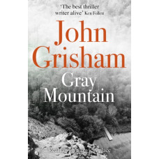 Gray Mountain : A Bestselling Thrilling, Fast-Paced Suspense Story
