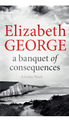 A Banquet of Consequences : An Inspector Lynley Novel: 19