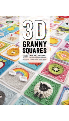 3D Granny Squares : 100 crochet patterns for pop-up granny squares