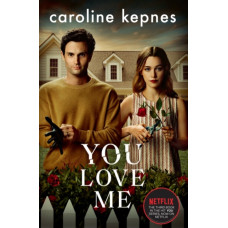 You Love Me : the highly anticipated new thriller in the You series