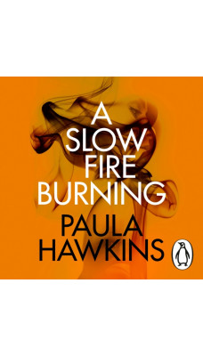A Slow Fire Burning : The addictive new Sunday Times No.1 bestseller from the author of The Girl on the Train