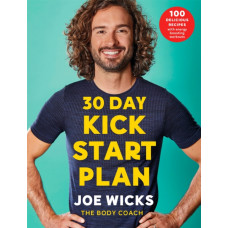 30 Day Kick Start Plan : 100 Delicious Recipes with Energy Boosting Workouts
