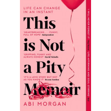 This is Not a Pity Memoir : The heartbreaking and life-affirming bestseller from the writer of The Split