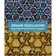 Origami Tessellations : Awe-Inspiring Geometric Designs