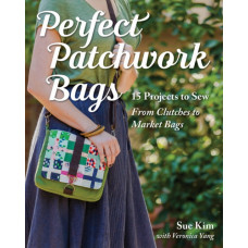 Perfect Patchwork Bags : 15 Projects to Sew from Clutches to Market Bags