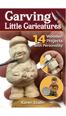 Carving Little Caricatures : 14 Wooden Projects with Personality