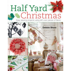 Half Yard (TM) Christmas : Easy Sewing Projects Using Left-Over Pieces of Fabric
