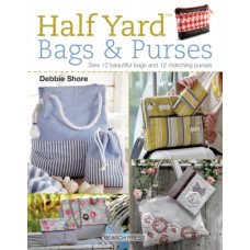 Half Yard (TM) Bags & Purses : Sew 12 Beautiful Bags and 12 Matching Purses