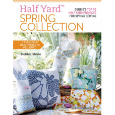 Half Yard (TM) Spring Collection : Debbie'S Top 40 Half Yard Projects for Spring Sewing