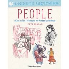 5-Minute Sketching: People : Super-Quick Techniques for Amazing Drawings