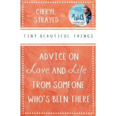 Tiny Beautiful Things : A Reese Witherspoon Book Club Pick