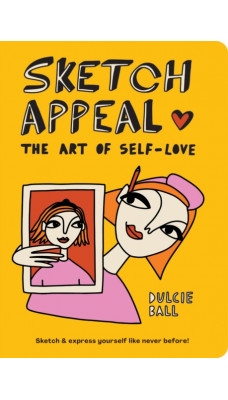 Sketch Appeal: The Art of Self-Love : Sketch and express yourself like never before!
