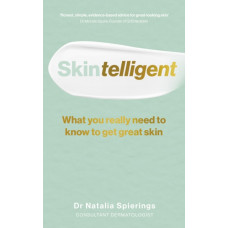 Skintelligent : What you really need to know to get great skin