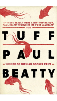 Tuff : From the Man Booker prize-winning author of The Sellout