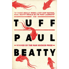 Tuff : From the Man Booker prize-winning author of The Sellout
