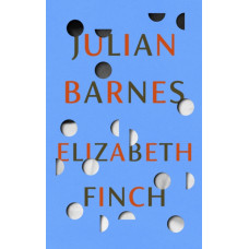 Elizabeth Finch : From the Booker Prize-winning author of THE SENSE OF AN ENDING