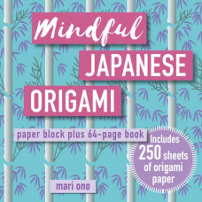 Mindful Japanese Origami : Paper Block Plus 64-Page Book