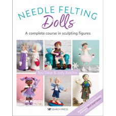 Needle Felting Dolls : A Complete Course in Sculpting Figures