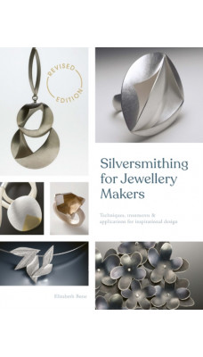 Silversmithing for Jewellery Makers (New Edition)