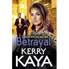 Betrayal : The start of a BRAND NEW gritty gangland series from Kerry Kaya
