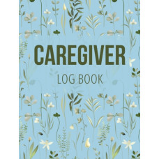 Caregiver Log Book : Medical Log Book to Record Daily Signs for Patients (Light Blue)