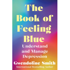 The Book of Feeling Blue : Understand and Manage Depression