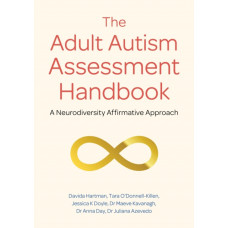 The Adult Autism Assessment Handbook : A Neurodiversity Affirmative Approach