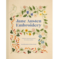 Jane Austen Embroidery : Authentic embroidery projects for modern stitchers