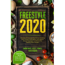 Free Style 2020 : Discover Enhanced Nutritional Cooking With Proven Acid Reflux and Gastric Sleeve Free Style Cookbook For Healing After Surgery: With Karen Nosrat, Emily Vuong, & Simon Walker